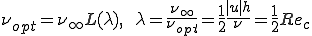 \nu_{opt} = \nu_{\infty} L(\lambda), \qquad \lambda=\frac{\nu_{\infty}}{\nu_{opt}} = \frac{1}{2}\frac{|u|h}{\nu}=\frac{1}{2}Re_c 