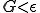 G<\epsilon