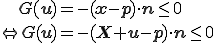 \;\;G(\b{u})=-(\b{x}-\b{p})\cdot\b{n}\le 0\\ \Leftright G(\b{u})= -(\b{X}+\b{u}-\b{p})\cdot\b{n}\le 0