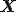 \b{X}
