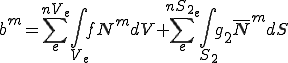 b^{m} = \sum_{e}^{nV_e}\int_{V_e} f N^m  dV + \sum_{e}^{nS_2_e}\int_{S_2} g_2 \bar{N}^m  dS
