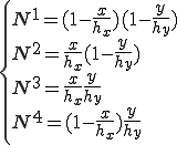 \{\begin{array}{l}N^1=(1-\frac{x}{h_x})(1-\frac{y}{h_y})\\   N^2=\frac{x}{h_x}(1-\frac{y}{h_y})\\   N^3=\frac{x}{h_x}\frac{y}{h_y}\\   N^4=(1-\frac{x}{h_x})\frac{y}{h_y}\end{array}