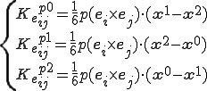 \{\begin{array}{l} {K_e}^{p0}_{ij} = \frac{1}{6}p(\b{e}_i\times\b{e}_j)\cdot(\b{x}^1-\b{x}^2)\\  {K_e}^{p1}_{ij} = \frac{1}{6}p(\b{e}_i\times\b{e}_j)\cdot(\b{x}^2-\b{x}^0)\\  {K_e}^{p2}_{ij} = \frac{1}{6}p(\b{e}_i\times\b{e}_j)\cdot(\b{x}^0-\b{x}^1)\end{array}