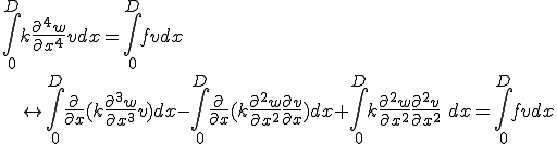 \int_0^D k \frac{\partial^4 w}{\partial x^4} vdx=\int_0^D f v dx \\\;\;\leftrightarrow \int_0^D \frac{\partial }{\partial x}(k \frac{\partial^3 w}{\partial x^3} v)dx-\int_0^D \frac{\partial}{\partial x}(k\frac{\partial^2 w}{\partial x^2}\frac{\partial v}{\partial x}) dx+\int_0^D k\frac{\partial^2 w}{\partial x^2}\frac{\partial^2 v}{\partial x^2}\ dx=\int_0^D f v dx