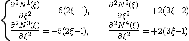 \{\begin{array}{llll}\frac{\partial^2 N^1(\xi)}{\partial \xi^2} &= +6(2\xi-1),\;\;& \;\; \frac{\partial^2 N^2(\xi)}{\partial \xi^2} &= +2(3\xi-2)\\  \frac{\partial^2 N^3(\xi)}{\partial \xi^2} &= -6(2\xi-1),\;\; & \;\;    \frac{\partial^2 N^4(\xi)}{\partial \xi^2} &= +2(3\xi-1)\end{array}