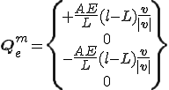 \b{Q}_e^m = \{\begin{array}+\frac{AE}{L} (l-L)\frac{\b{v}}{|\b{v}|}\\ 0\\ -\frac{AE}{L} (l-L)\frac{\b{v}}{|\b{v}|}\\ 0 \end{array}\}