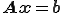 \b{A}\b{x}=\b{b}