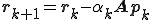 \b{r}_{k+1}=\b{r}_k-\alpha_k\b{A}\b{p}_k