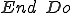 End \quad Do
