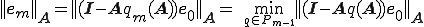||\b{e}_m||_{\b{A}}=||(\b{I}-\b{A}q_m(\b{A}))\b{e}_0||_{\b{A}}=\quad\min_{\small{q\in P_{m-1}}}||(\b{I}-\b{A}q(\b{A}))\b{e}_0||_{\b{A}}