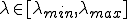 \lambda\in[\lambda_{min},\lambda_{max}]
