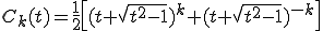 C_k(t)=\frac{1}{2}\left[(t+\sqrt{t^2-1})^k+(t+\sqrt{t^2-1})^{-k}\right]