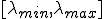 [\lambda_{min},\lambda_{max}\]