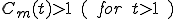 C_m(t)>1 \quad ( \quad for \quad t > 1 \quad )