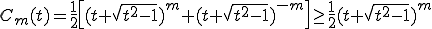 C_m(t)=\frac{1}{2}\left[(t+\sqrt{t^2-1})^m+(t+\sqrt{t^2-1})^{-m}\right] \ge  \frac{1}{2}(t+\sqrt{t^2-1})^m 