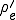 \rho_e'