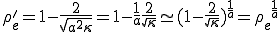 \rho_e'=1-\frac{2}{\sqrt{a^2\kappa}}=1-\frac{1}{a}\frac{2}{\sqrt{\kappa}}\simeq(1-\frac{2}{\sqrt{\kappa}})^{\frac{1}{a}}={\rho_e}^{\frac{1}{a}}