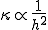 \kappa\propt\frac{1}{h^2}