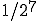 1/2^7