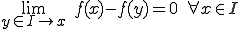 \lim_{y\in I\rightarrow x}\;f(x)-f(y)=0\;\forall x\in I