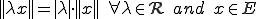 ||\lambda x||=|\lambda |\cdot ||x||\quad\forall \lambda\in\cal{R}\quad and\quad x\in E