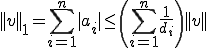 ||v||_1=\sum_{i=1}^n |a_i|\le \(\sum_{i=1}^n\frac{1}{d_i}\)||v||