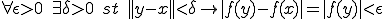 \forall\epsilon>0\quad\exist\delta>0\quad st\quad ||y-x||<\delta\rightarrow|f(y)-f(x)|=|f(y)|<\epsilon