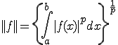 ||f||=\{\int^b_a |f(x)|^p dx\}^{\frac{1}{p}}