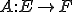 A:E\rightarrow F