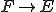 F\rightarrow E