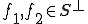 f_1,f_2\in S^{\bot}