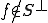 f\notin S^{\bot}