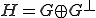 H=G\oplus G^{\bot}