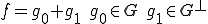 f=g_0+g_1\quad g_0\in G\quad g_1\in G^{\bot}