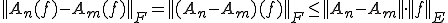 ||A_n(f)-A_m(f)||_F=||(A_n-A_m)(f)||_F\le||A_n-A_m||\cdot||f||_E