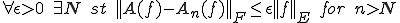 \forall \epsilon>0\quad \exist N\quad st\quad ||A(f)-A_n(f)||_F\le\epsilon||f||_E\quad for\quad n>N