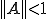 ||A||<1