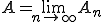 A=\lim_{n\rightarrow\infty} A_n