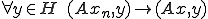 \forall y\in H\quad (A x_n,y)\rightarrow (Ax,y) 