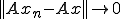 ||A x_n-A x|| \rightarrow 0