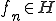 f_n\in H