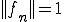 ||f_n||=1