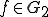 f\in G_2
