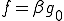 f=\beta g_0