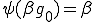 \psi(\beta g_0)=\beta