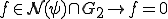 f\in\cal{N}(\psi)\cap G_2\rightarrow f=0
