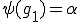 \psi(g_1)=\alpha