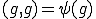 (g,g)=\psi(g)
