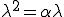 \lambda^2=\alpha\lambda