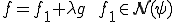 f=f_1+\lambda g\qquad f_1\in \cal{N}(\psi)